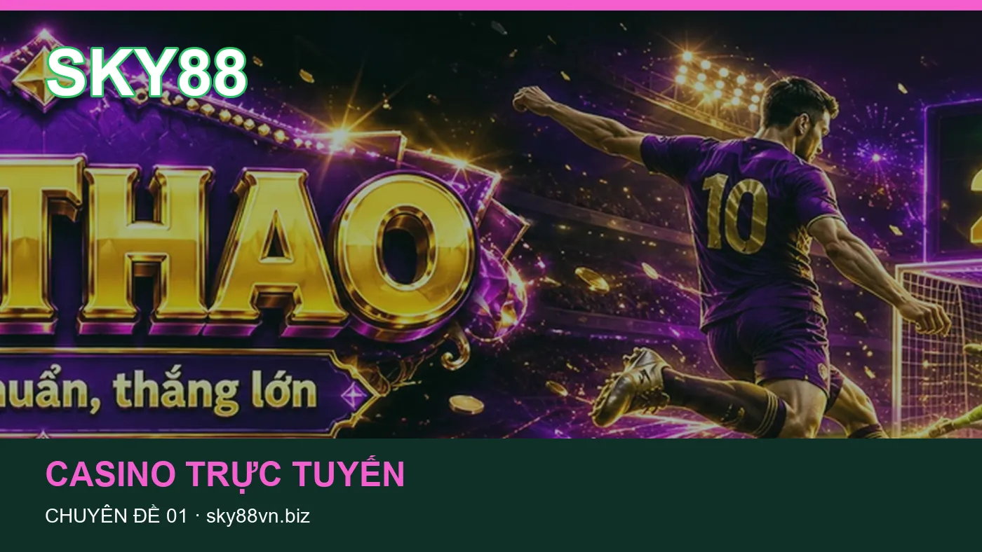 Cách bắt đầu đọc chuyên mục Casino trực tuyến trên SKY88