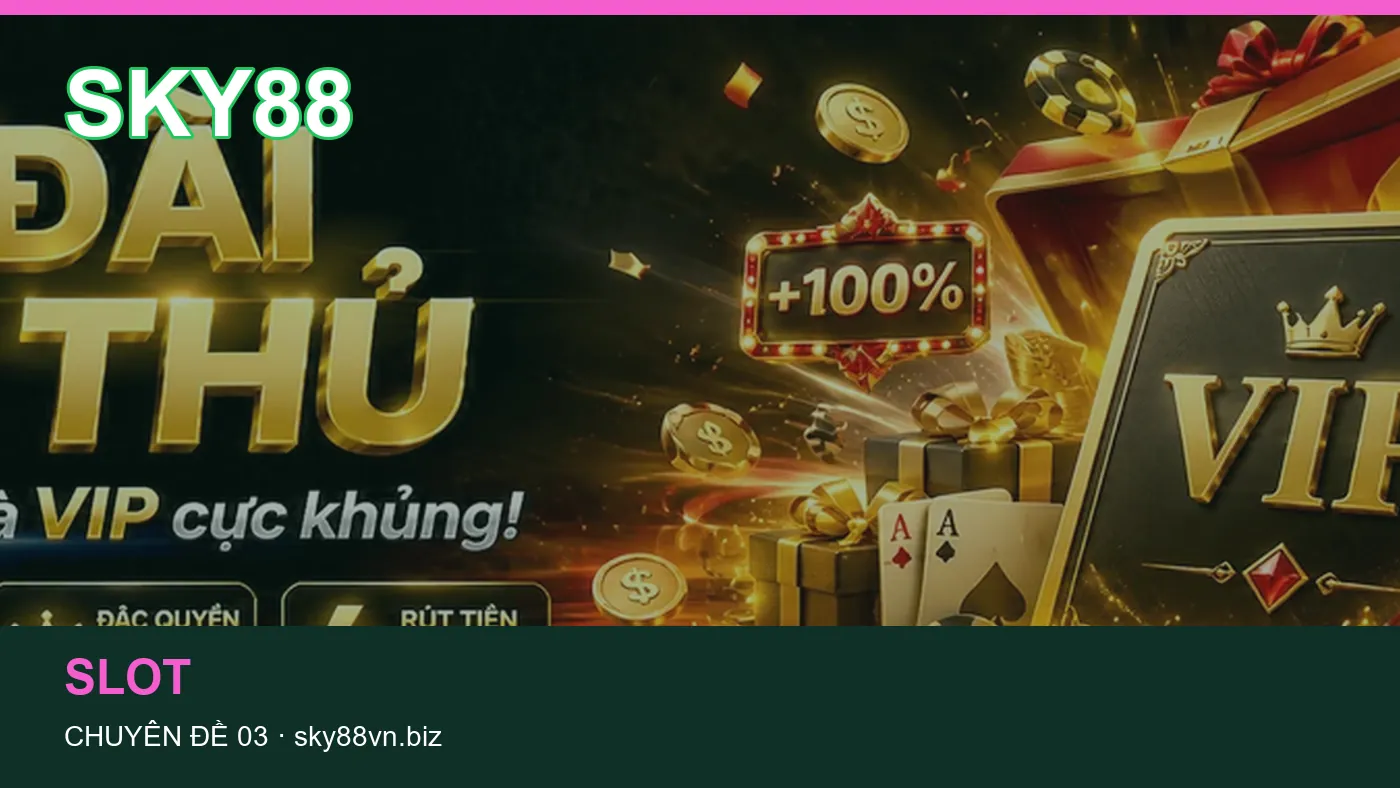 Slot: những thuật ngữ cần hiểu khi tra cứu SKY88